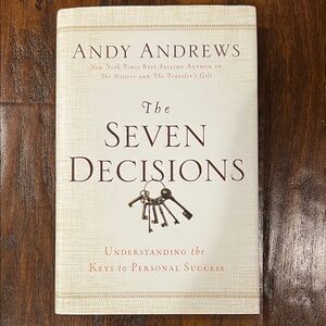 The Seven Decisions: Understanding the Keys to Personal Success